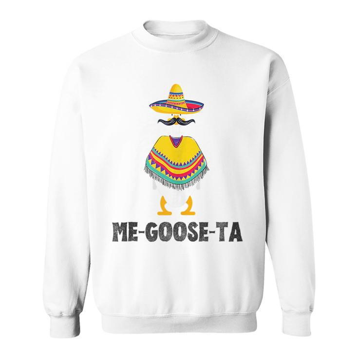 Funny Mexican  Me-Goose-Ta Me-Gusta Pun  Sweatshirt