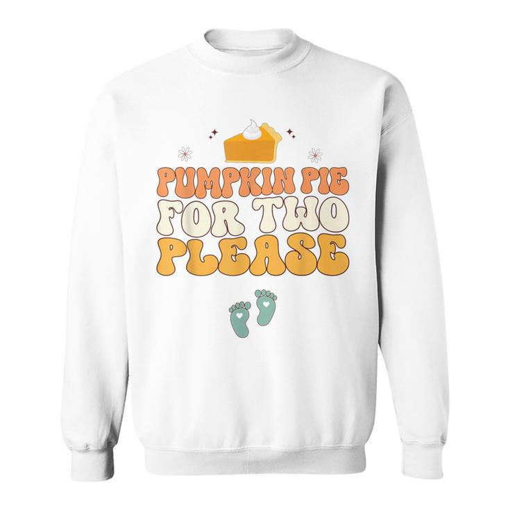 Pregnancy Announcement Pumpkin Pie For Two Please Sweatshirt