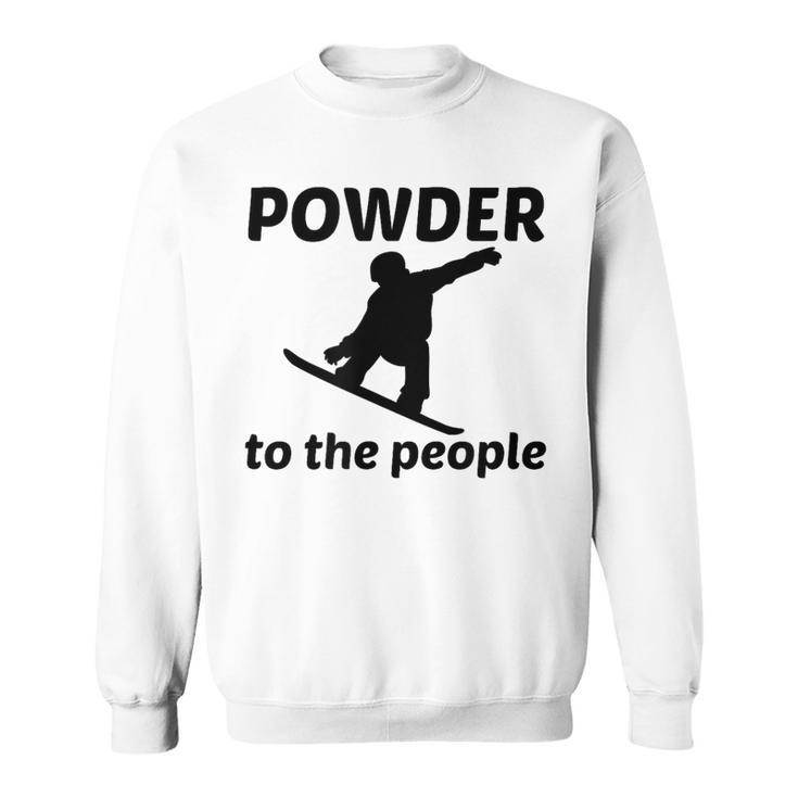 Snowboard T Powder To The People Sweatshirt