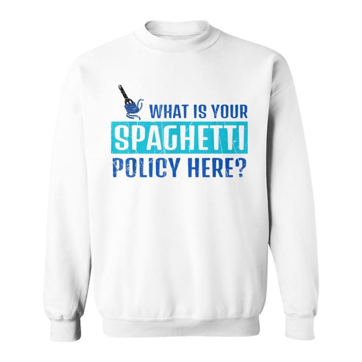 What Is Your Spaghetti Policy Italian Chefs Sweatshirt