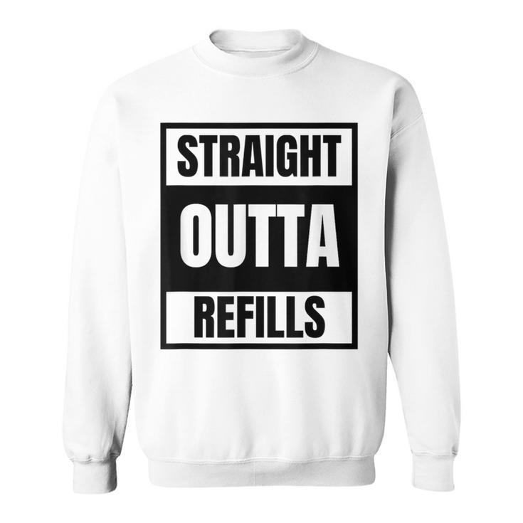 Straight Outta Refills For Pharmacy Doctors Sweatshirt