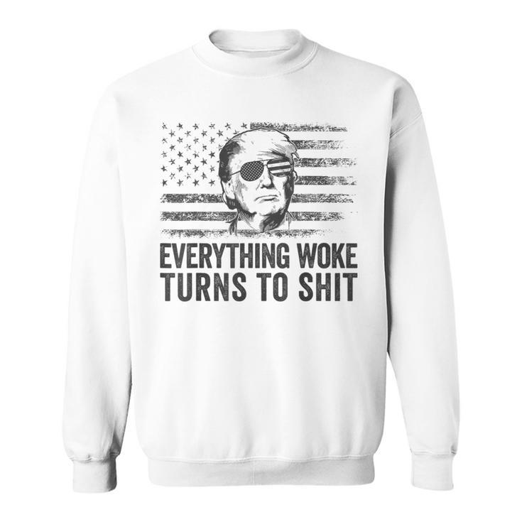 Trump Sayings Everything Woke Turns To Shit Woke Sweatshirt