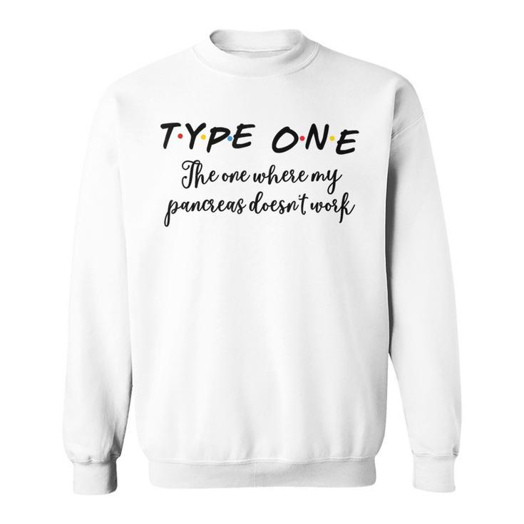 Type One My Pancreas Doesn't Work Diabetes Sweatshirt