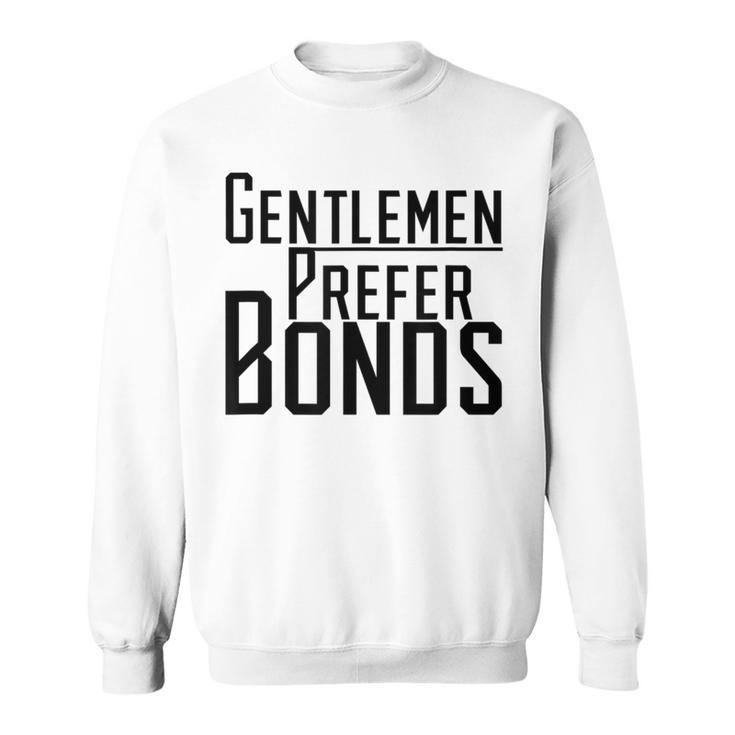 Gentlemen Prefer Bonds Stock Market Trader Sweatshirt