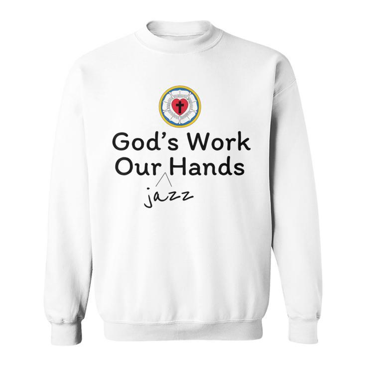 God's Work Our Jazz Hands Sweatshirt