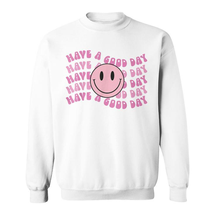 Have A Good Day Pink Smile Face Preppy Aesthetic Trendy Sweatshirt