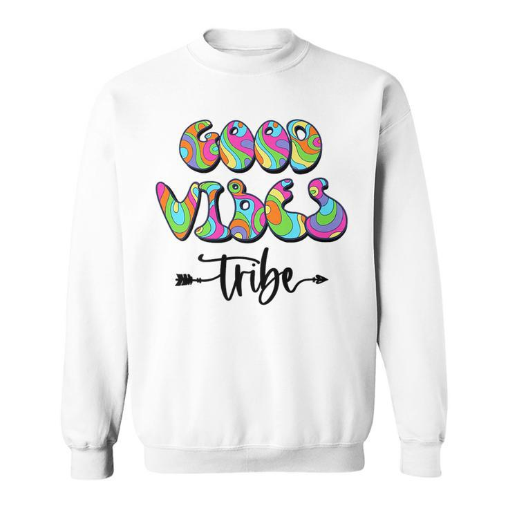 Good Vibes Tribe Colorful Retro Groovy Good Vibes Funny Gifts Sweatshirt