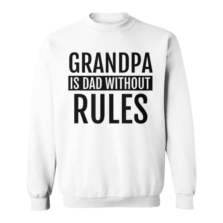Grandpa Is Dad Without Rules Father Day Birthday Sweatshirt