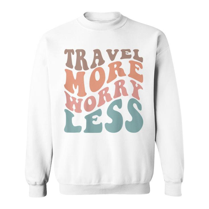 Groovy Travel More Worry Less Funny Retro Girls Woman Back  Sweatshirt