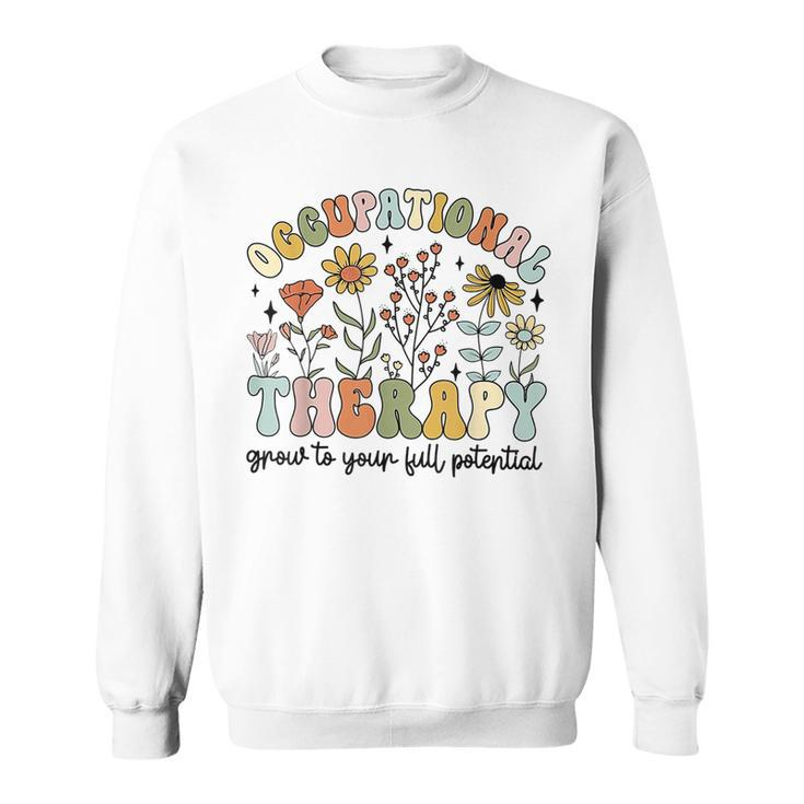 Grow To Full Potential Occupational Therapy Ot Therapist  Sweatshirt