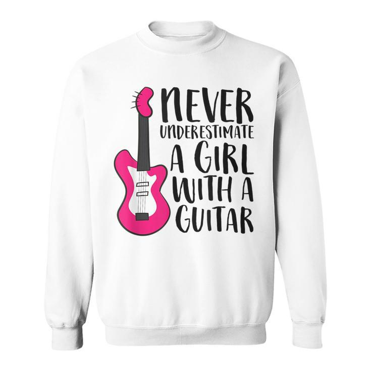 Guitar Girl Gift Never Underestimate A Girl With A Guitar Guitar Funny Gifts Sweatshirt