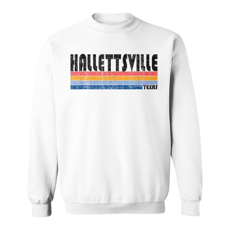 Hallettsville Tx Hometown Pride Retro 70S 80S Style Sweatshirt