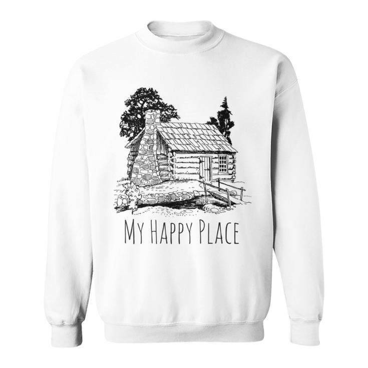 My Happy Place A Cabin In The Woods Sweatshirt