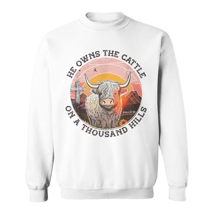 He Owns The Cattle On A Thousand Hills Psalm 50 Vintage Cow Sweatshirt