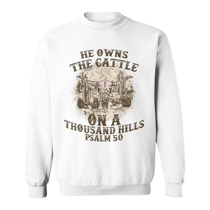 He Owns The Cattle On A Thousand Hills Psalm 50 Vintage  Sweatshirt