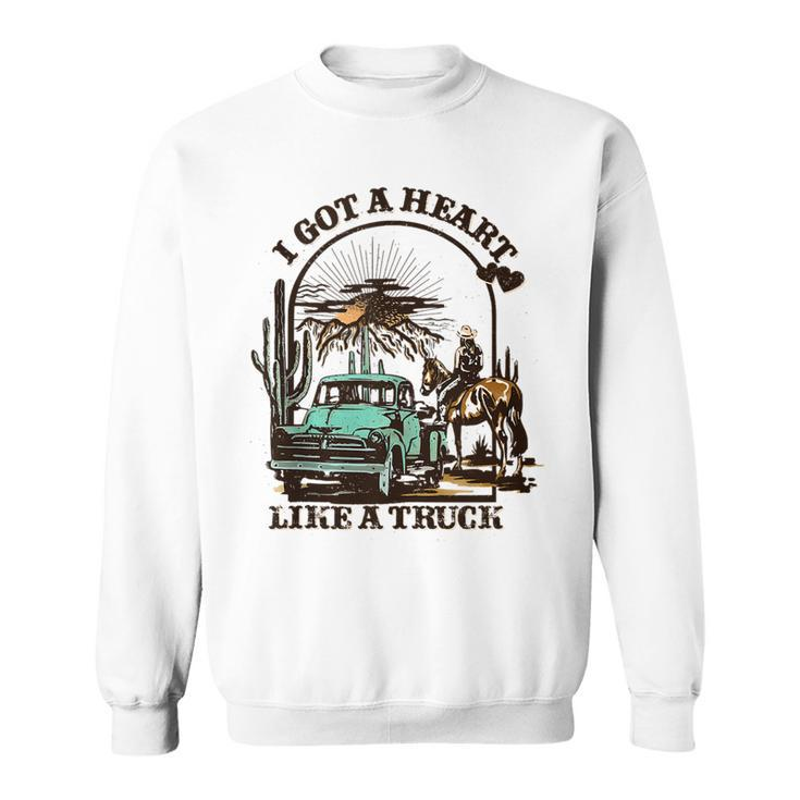 I Got A Heart Like A Truck Western Country Music Cowboy Sweatshirt