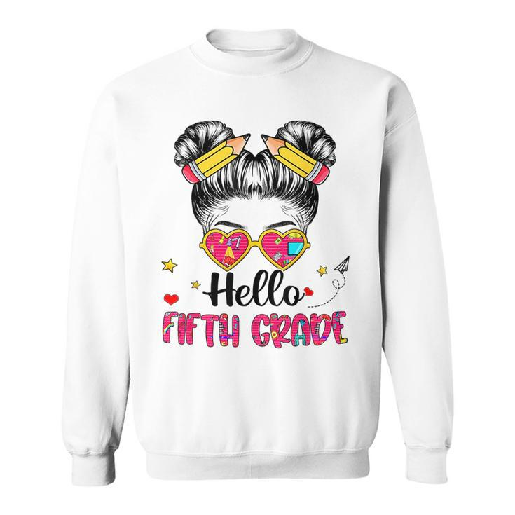 Hello Fifth Grade Messy Bun Back To School First Day Girl Sweatshirt