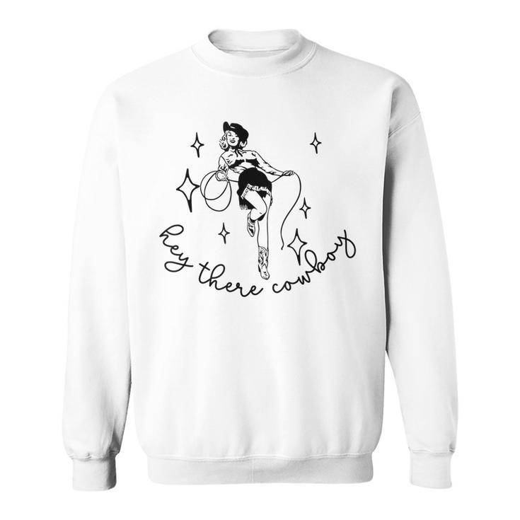 Hey There Cowboy Vintage Western Pin Up Cowgirl Rodeo South Sweatshirt