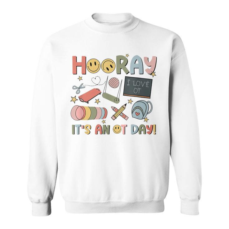 Hooray It’S An Ot Day Occupational Therapy Back To School Sweatshirt