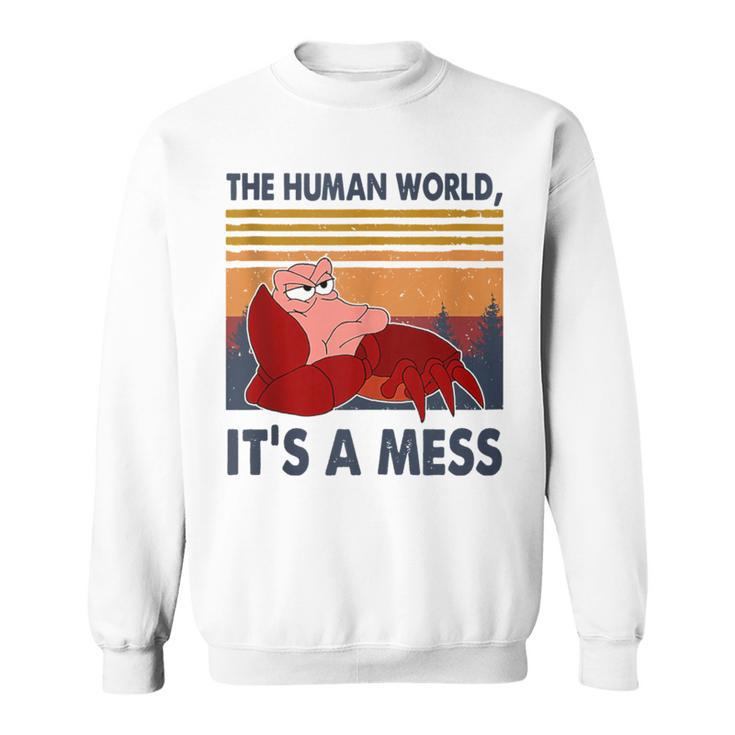 Human World Is A Mess Crab The Human Worlds Crab It's A Mess Sweatshirt