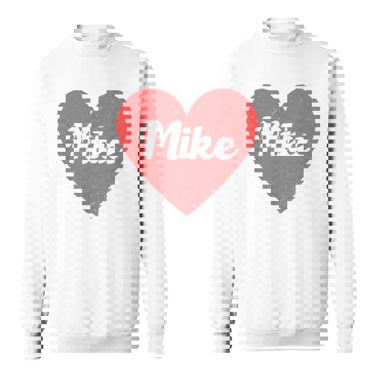 I Heart Mike First Names And Hearts I Love Mike Sweatshirt