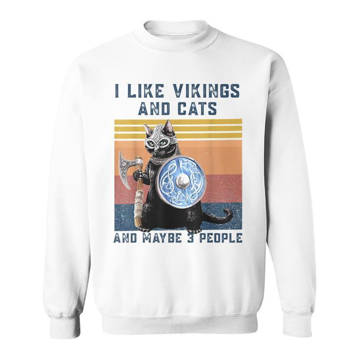 I Like Vikings And Cats And Maybe 3 People Sweatshirt