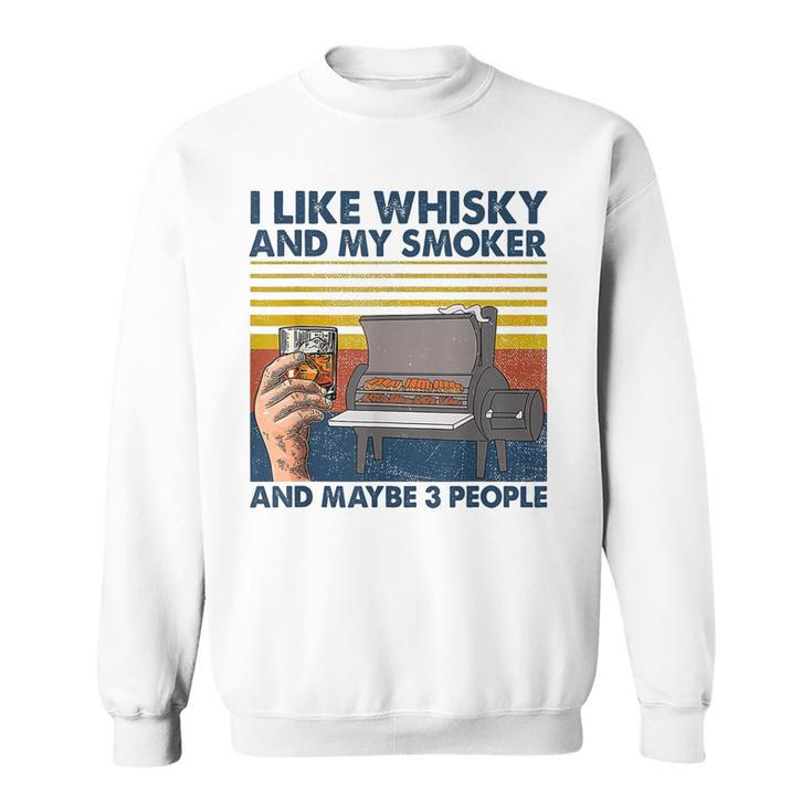 I Like Whisky And My Smoke And Maybe 3 People Retro Vintage Sweatshirt