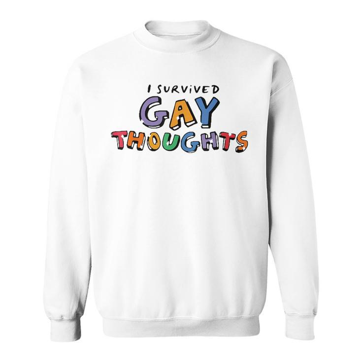 I Survived Gay Thoughts  Sweatshirt
