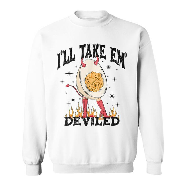 I'll Take 'Em Deviled Thanksgiving Deviled Eggs Sweatshirt
