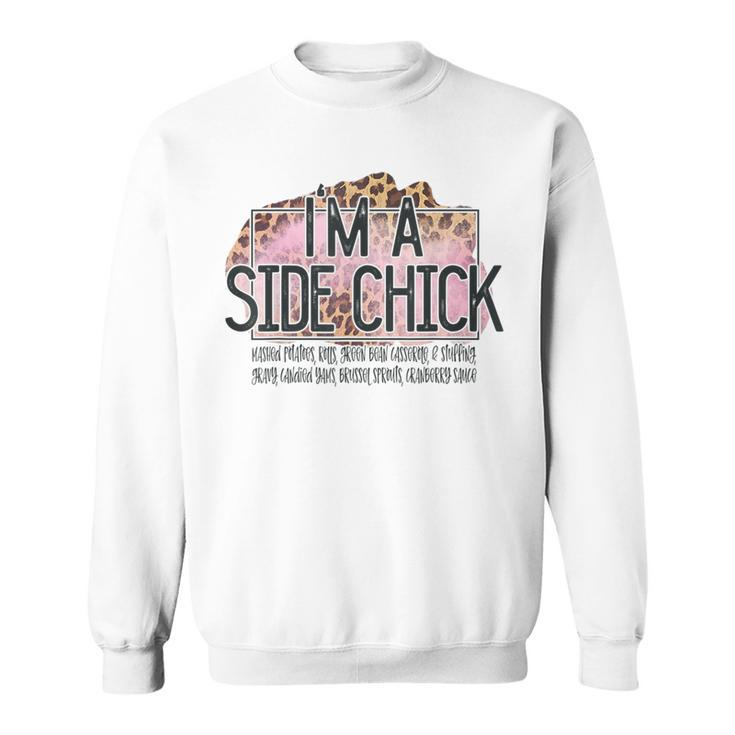 Im A Side Chick Thanksgiving  Sweatshirt