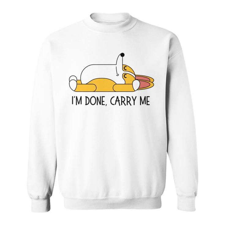 Im Done Carry Dog Lovers Sleeping Corgi Memes Just Chillin   Sweatshirt