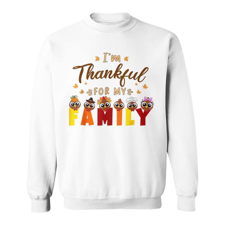 I'm Thankful For My Family Thanksgiving Day Turkey Thankful Sweatshirt