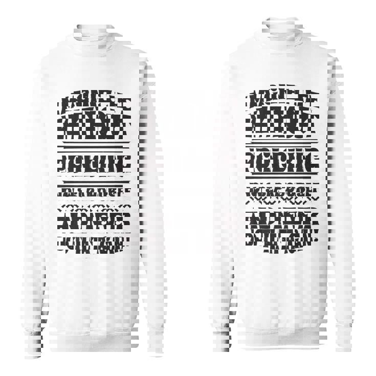 Imagine Life Without Picnicking Sweatshirt