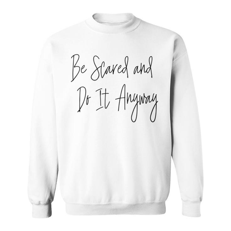 Inspirational Courage Bravery Script Typography Quote Sweatshirt
