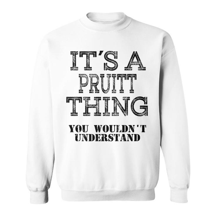 Its A Pruitt Thing You Wouldnt Understand Matching Family Sweatshirt