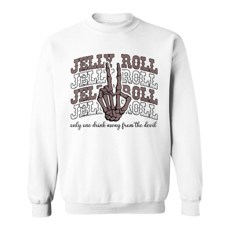 Jelly Roll Only One Drink Away From The Devil Country Music  Sweatshirt