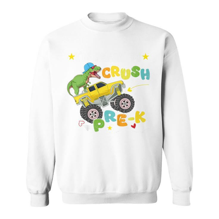 Kids Im Ready To Crush Prek T Rex Dinosaur Truck Back To School Dinosaur Funny Gifts Sweatshirt