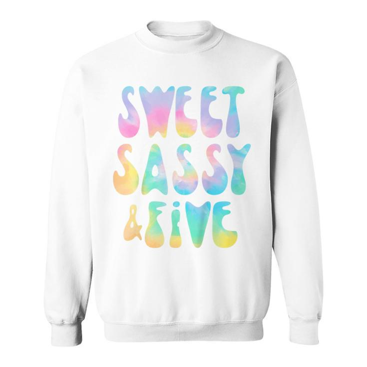 Kids Sweet Sassy And Five 5Th Birthday Girl Tie Dye 5 Year Old  Sweatshirt