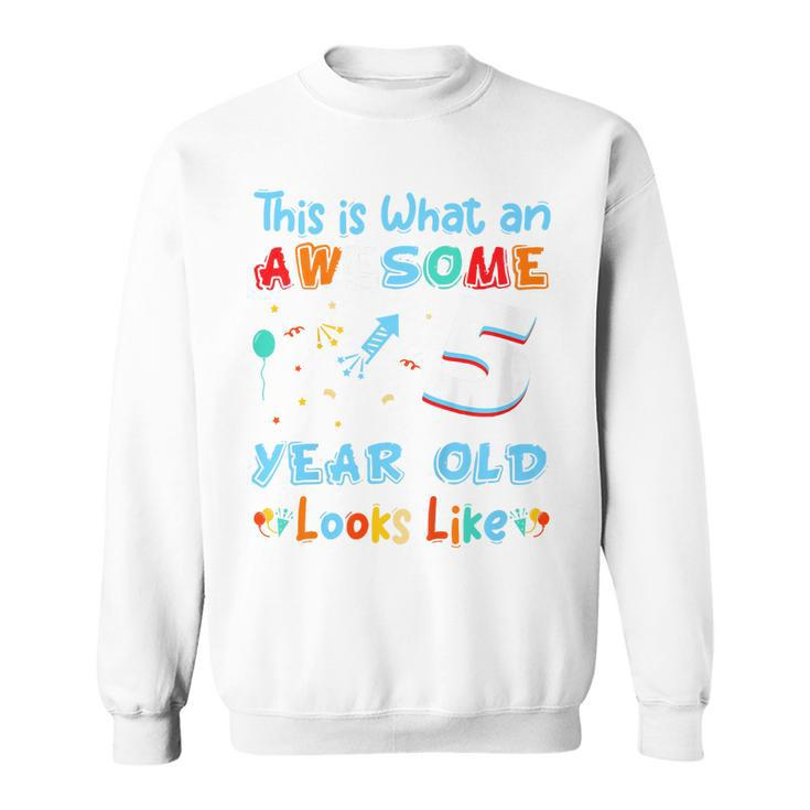 Kids This Is What An Awesome 5 Year Old Looks Like 5Th Birthday  Sweatshirt
