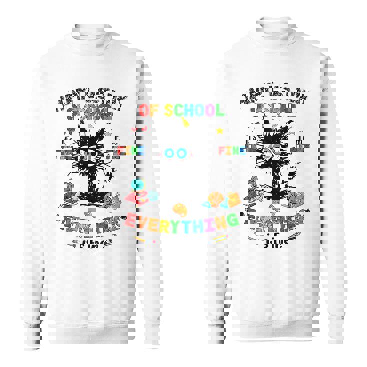 Last Day Of School Black Cat Its Fine Im Fine Everything Sweatshirt
