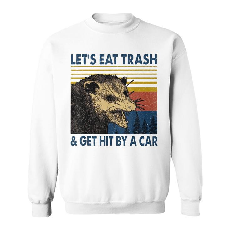 Lets Eat Trash And Get Hit By A Car Cute Street Raccoon Sweatshirt