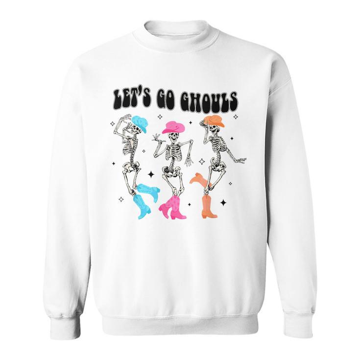 Let's Go Ghouls Halloween Western Spooky Skeletons Dancing Sweatshirt