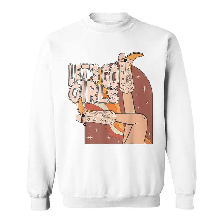 Lets Go Girls Cowgirl Boots Country Bachelorette Party  Sweatshirt