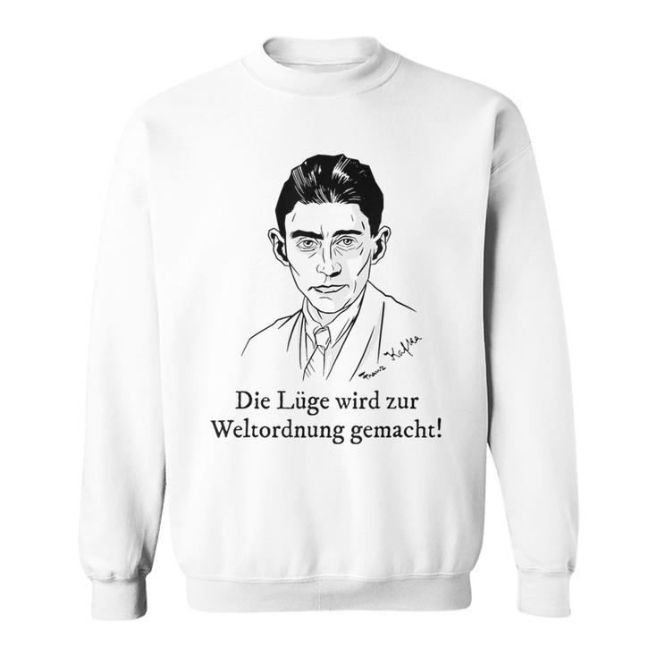 Lie Is Made To The World Order Kafka Quote Fake News Sweatshirt