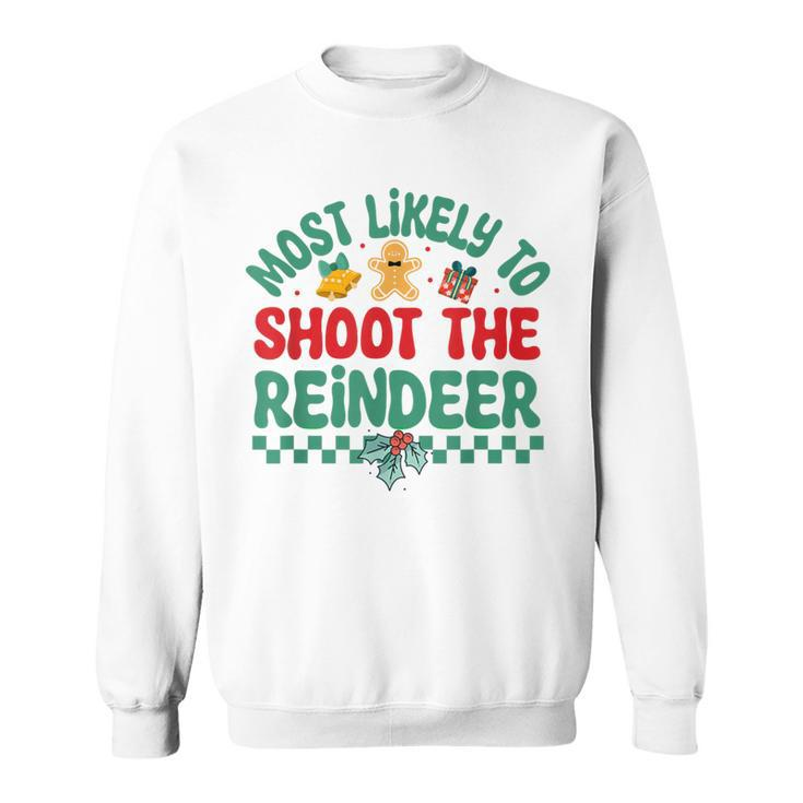 Most Likely To Shoot The Reindeer Christmas Pajamas Sweatshirt