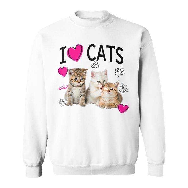 I Love Cats Cat Lover I Love Kittens Sweatshirt