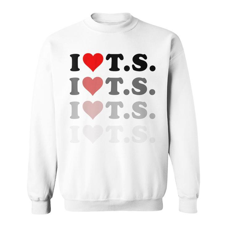 I Love Heart Ts Sweatshirt