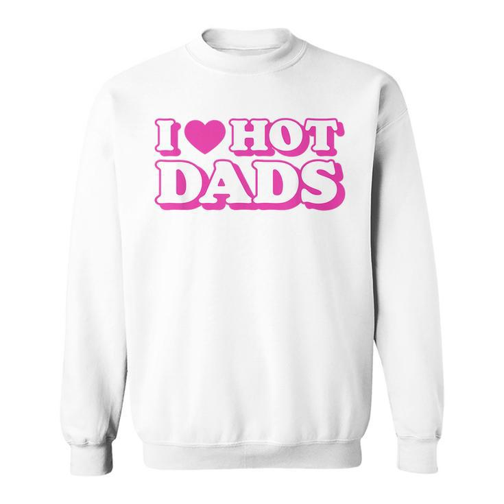 I Love Hot Dads Heart Bimbo Aesthetic Y2k Pink Sweatshirt