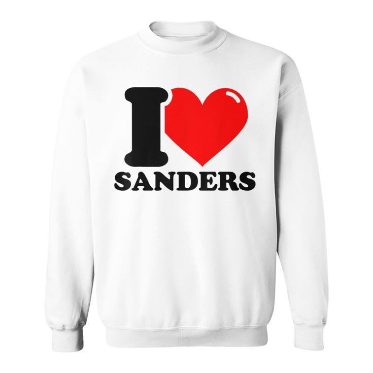 I Love Sanders Sweatshirt
