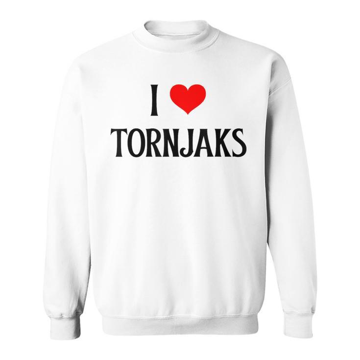 I Love Tornjaks I Heart Tornjaks Dog Lover Pet Puppy Dog Sweatshirt